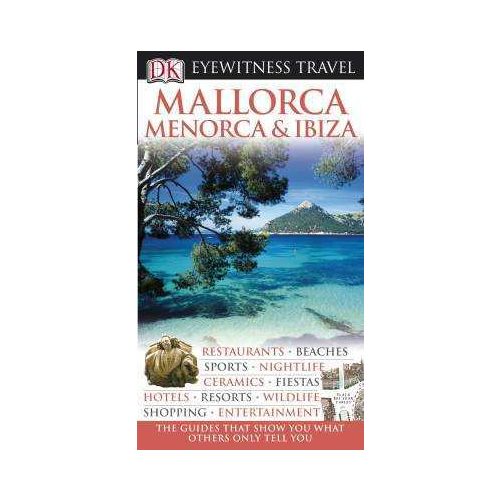 Mallorca, Menorca, Ibiza Eyewitness Travel Guide