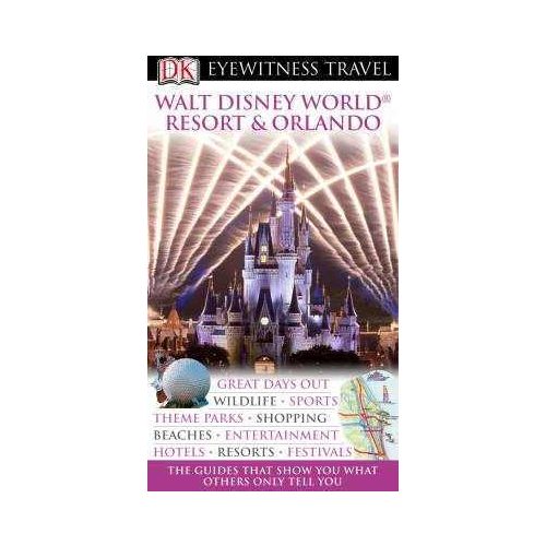Walt Disney World Resort & Orlando Eyewitness Travel Guide