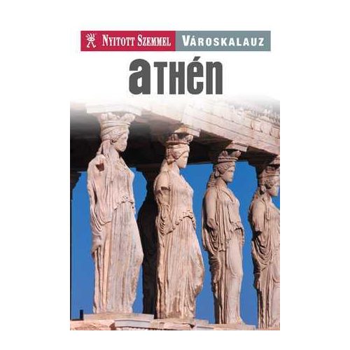 Athén városkalauz - Nyitott Szemmel