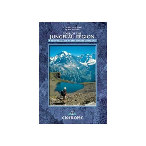 Tour of the Jungfrau Region - A Trekker's Guide - Cicerone Press