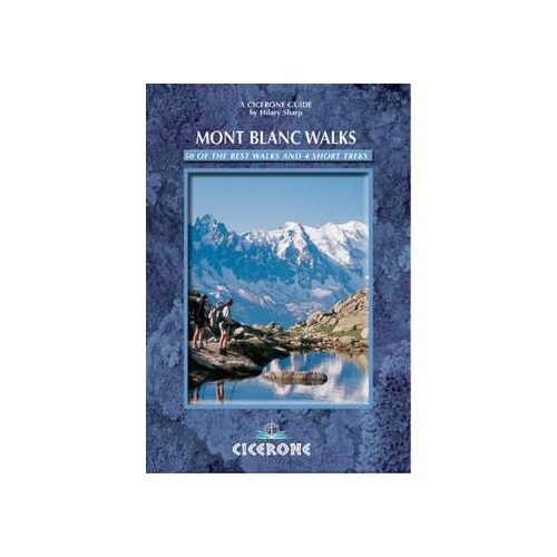Mont Blanc Walks - A Walker's and Trekker's Guidebook - Cicerone Press
