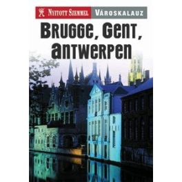 Brugge, Gent, Antwerpen városkalauz - Nyitott Szemmel