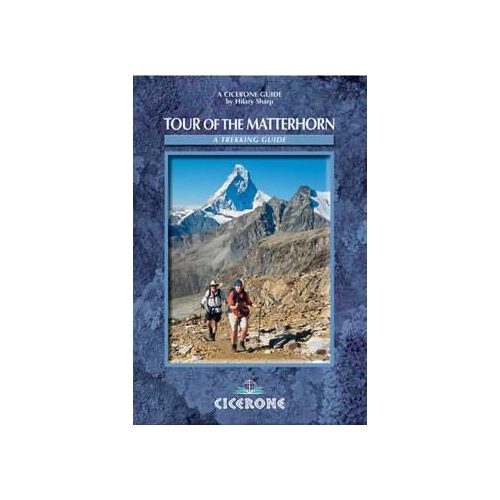 The Tour of the Matterhorn - A trekker's Guidebook - Cicerone Press