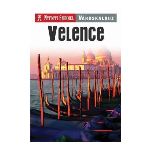 Velence városkalauz - Nyitott Szemmel