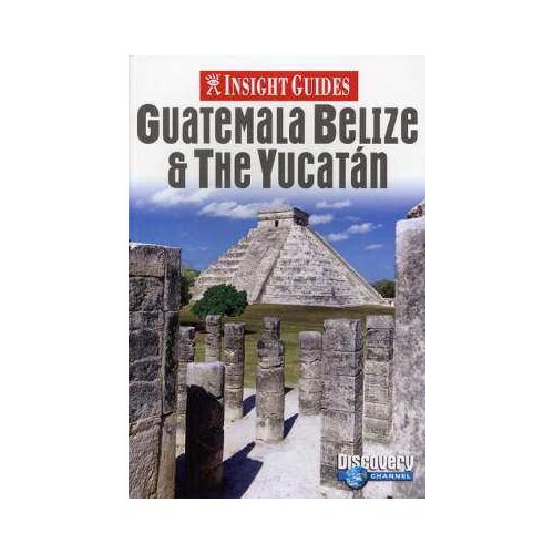 Guatemala, Belize and Yucatan Insight Guide