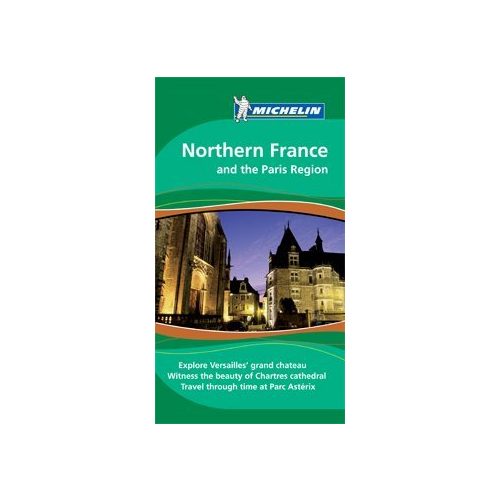 Northern France and the Paris Region Green Guide - Michelin