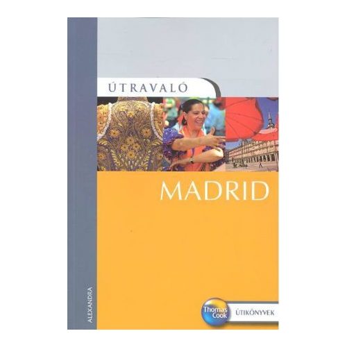 Madrid útikönyv - Útravaló