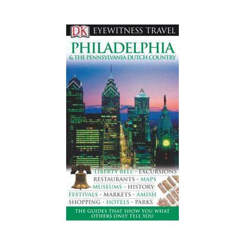 Philadelphia & the Pennsylvania Dutch Country Eyewitness Travel Guide