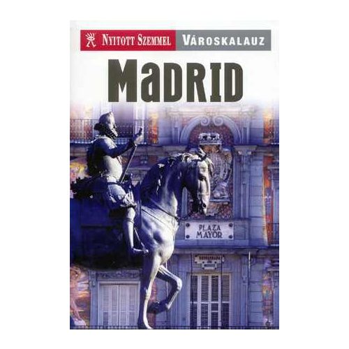 Madrid, guidebook in Hungarian - Nyitott Szemmel