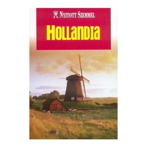 Hollandia útikönyv - Nyitott Szemmel