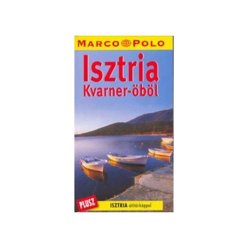 Isztria (Kvarner-öböl) útikönyv - Marco Polo