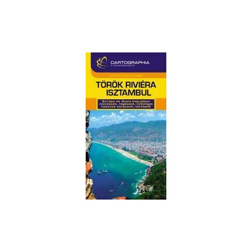 Török Riviéra és Isztambul útikönyv - Cartographia