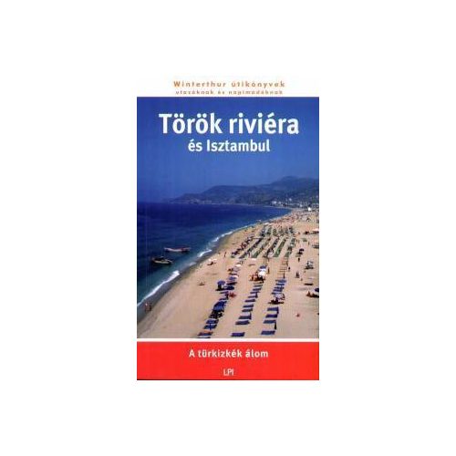 Turkish Riviera & Istanbul, guidebook in Hungarian - LPI