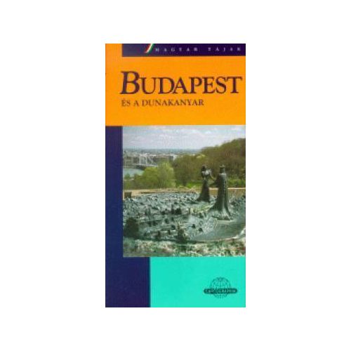 Budapest és a Dunakanyar - Magyar tájak