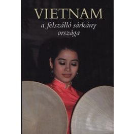 Vietnam, a felszálló sárkány országa - Kossuth