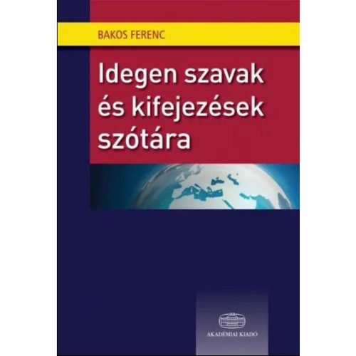 Bakos Ferenc: Idegen szavak és kifejezések szótára