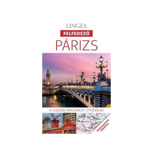 Párizs, magyar nyelvű útikönyv - Lingea Felfedező