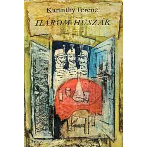 Ferenc Karinthy: Three Hussars