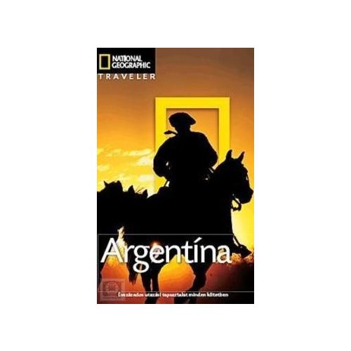 Argentina, guidebook in Hungarian - National Geographic