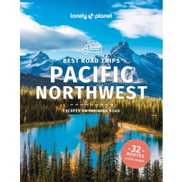 The Pacific Northwest's Best Trips - Lonely Planet