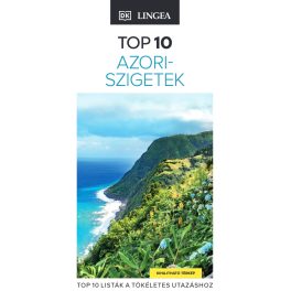 Azori-szigetek, magyar nyelvű útikönyv - Lingea Top 10