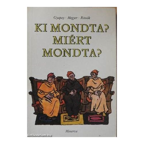 Ki mondta? Miért mondta?