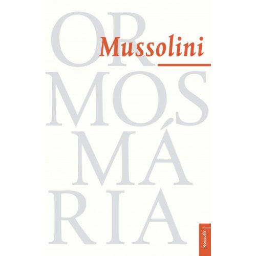 Mária Ormos: Mussolini