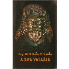 Róbert Gyula Cey-Bert: Religion of Wine