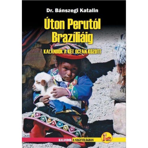 Bánszegi Katalin: Úton Perutól Brazíliáig