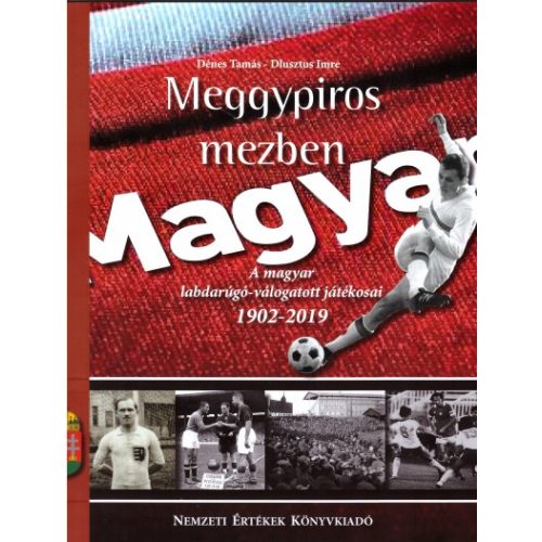 Dénes - Dlusztus: Players of the Hungarian national football team 1902-2019