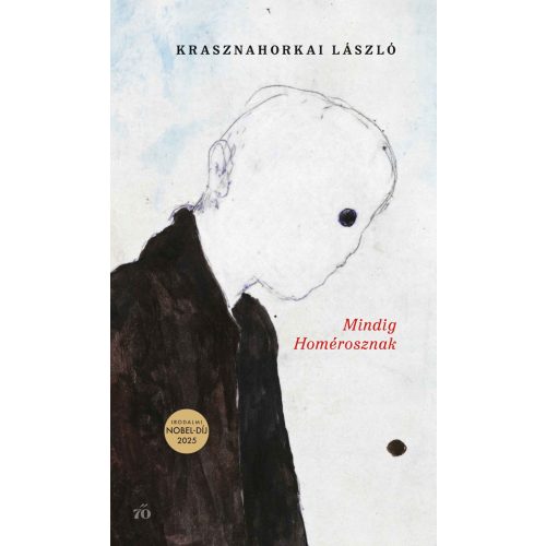 Krasznahorkai László: Mindig Homérosznak
