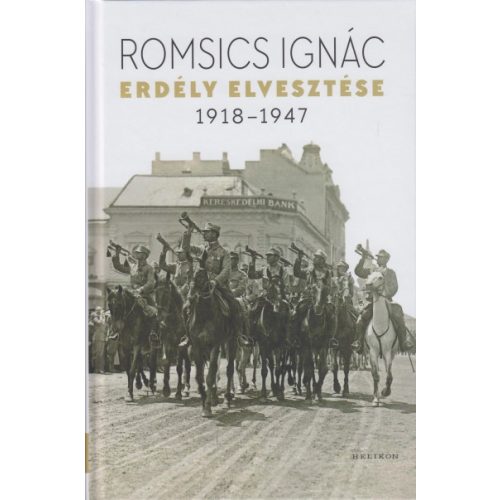 Romsics Ignác: Erdély elvesztése