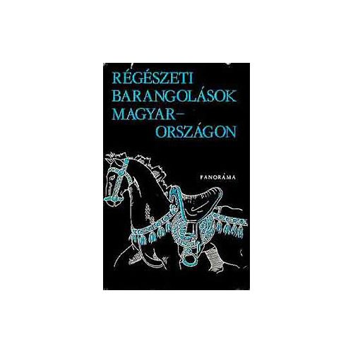 Régészeti barangolások Magyarországon