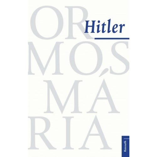 Ormos Mária: Hitler