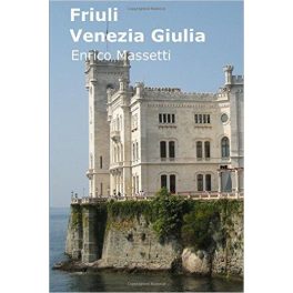   Friuli-Venezia Giulia, guidebook in English - Enrico Massetti
