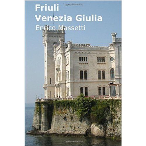 Friuli-Venezia Giulia, guidebook in English - Enrico Massetti
