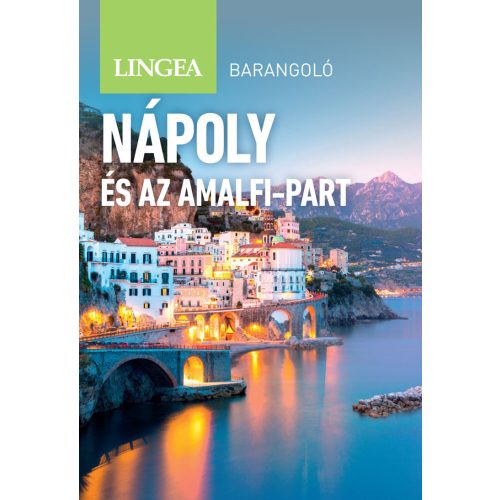 Nápoly és az Amalfi-part, magyar nyelvű útikönyv - Lingea Barangoló