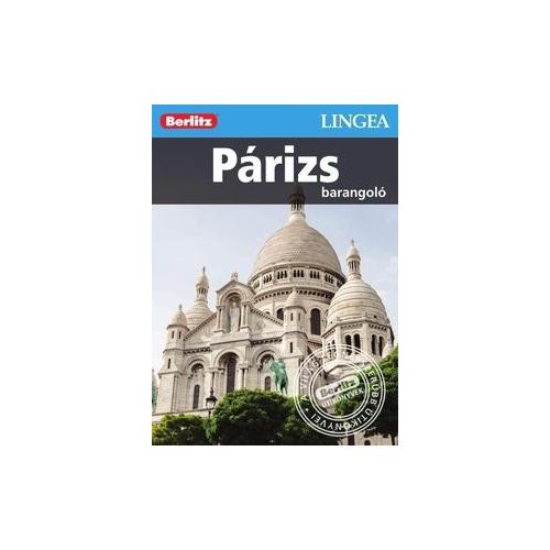 Párizs, magyar nyelvű útikönyv - Lingea Barangoló