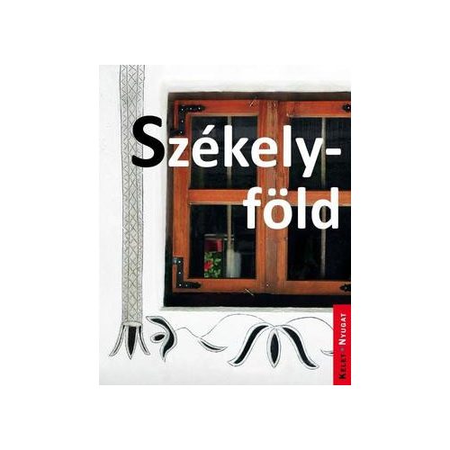 Székely Country, guidebook in Hungarian - Kelet-Nyugat