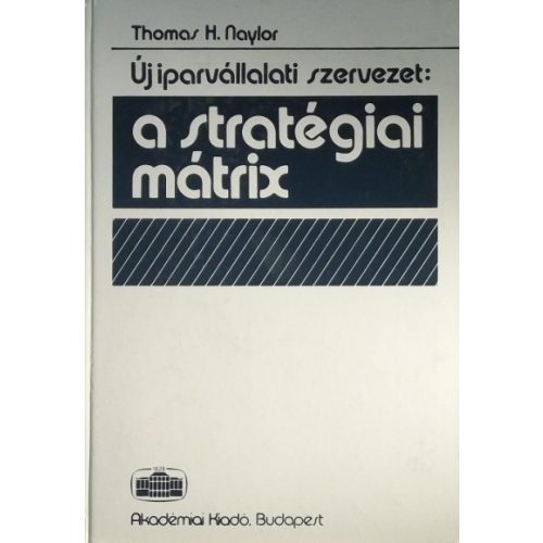 Thomas H. Naylor: The Corporate Strategy Matrix