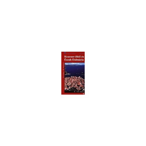 Kvarner Bay & Northern Dalmatia, guidebook in Hungarian - Hibernia